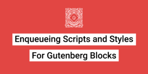 Enqueueing scripts and styles for gutenberg blocks