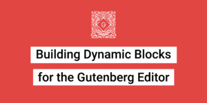 Dynamic Blocks Gutenberg
